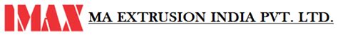 Welcome to IMAX MA Extrusion India Pvt.Ltd