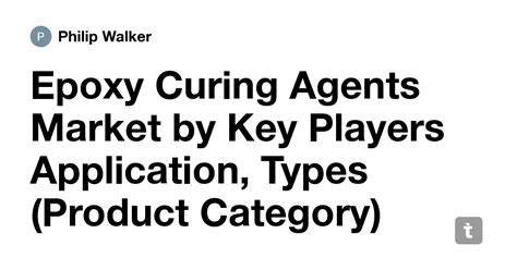 Epoxy Curing Agents Market by Key Players Application, Types (Product ...
