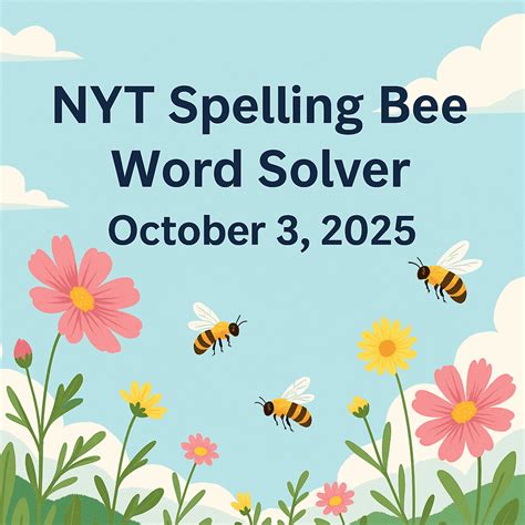 NYT Spelling Bee Word Solver – October 3, 2025 - Spelling Better: Your ...