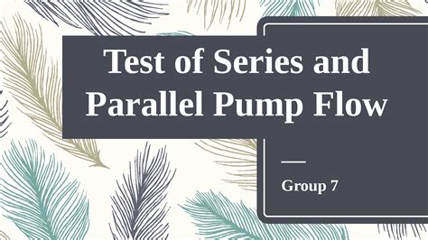 SOLUTION: Test of series and parallel pump flow pptx - Studypool