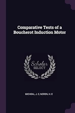 Buy Comparative Tests of a Boucherot Induction Motor Book Online at Low ...
