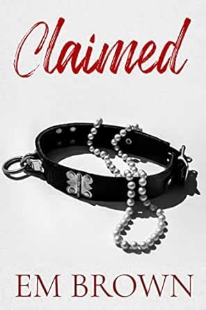 CLAIMED: A Dark Mafia Romance (Claimed Trilogy Book 1) eBook : Brown ...