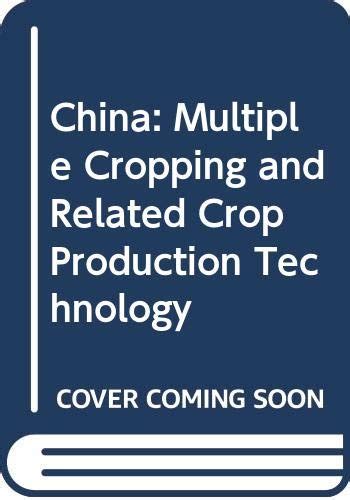 China: multiple cropping and related crop production technology, report ...