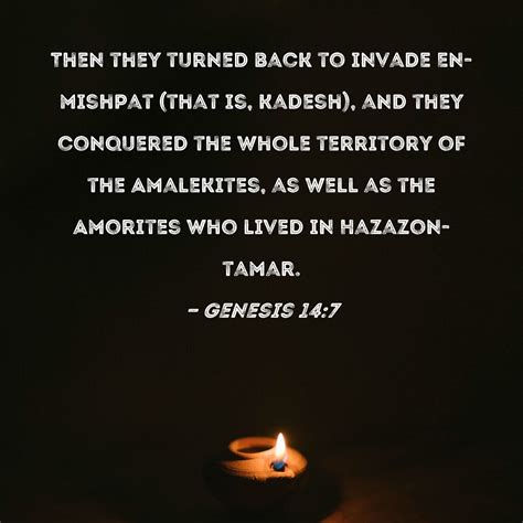 Genesis 14:7 Then they turned back to invade En-mishpat (that is ...