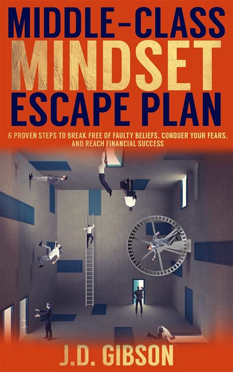 MIDDLE-CLASS MINDSET ESCAPE PLAN: 6 PROVEN STEPS TO BREAK FREE OF ...
