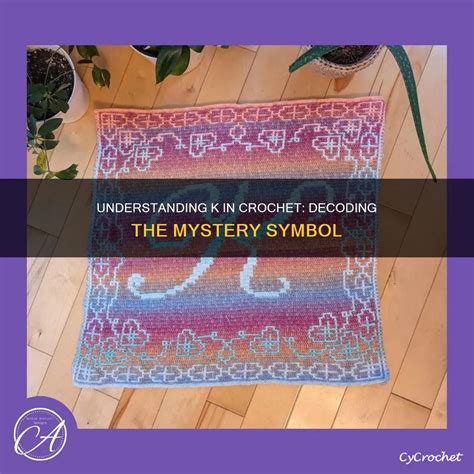 Understanding K In Crochet: Decoding The Mystery Symbol | CyCrochet