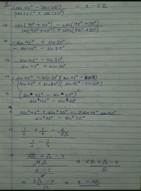 prove cos 135-cos120 ÷ cos135 +cos 120 = 3-2 root 2 - Brainly.in