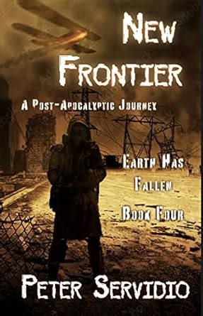 New Frontier: (A Post-Apocalyptic Journey) (Earth has Fallen Book 4 ...