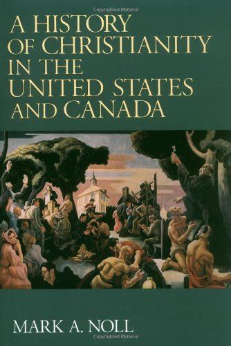 A History of Christianity in the United States and Canada eBook : Noll ...
