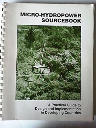 Buy Micro-hydropower Sourcebook: A Practical Guide to Design and ...