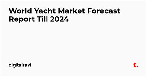 World Yacht Market Forecast Report Till 2024 — Teletype