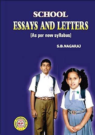 SCHOOL ESSAYS AND LETTERS: (English) eBook : S.B.NAGARAJ, Prof.: Amazon ...