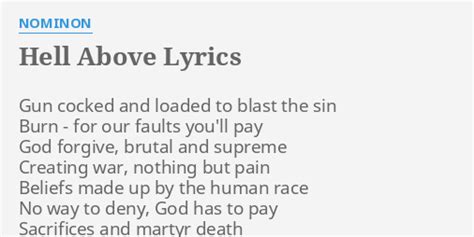 "HELL ABOVE" LYRICS by NOMINON: Gun c***ed and loaded...