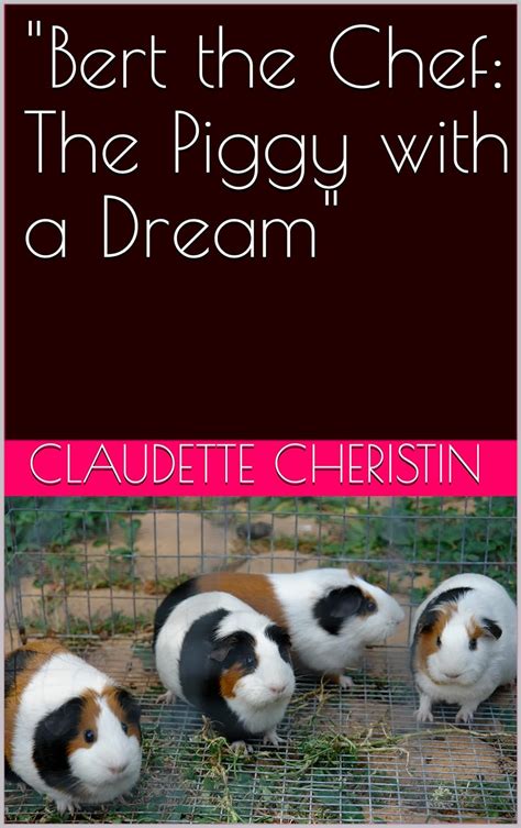 "Bert the Chef: The Piggy with a Dream" eBook : Cheristin, Claudette ...