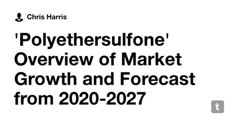 'Polyethersulfone' Overview of Market Growth and Forecast from 2020 ...