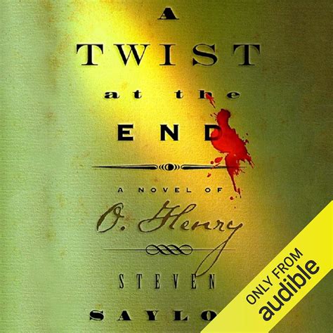A Twist at the End: A Novel of O. Henry and the Texas Servant Girl ...