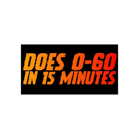 Slow Mode Bumper Sticker, Funny Car Decal - Does 0-60 in 15 Minutes, Chill Unrushed Steady Drive ...