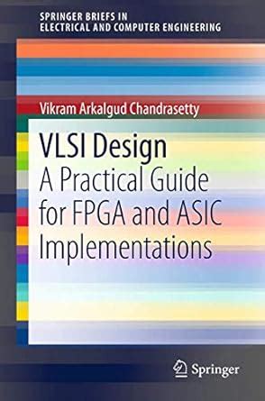 VLSI Design: A Practical Guide for FPGA and ASIC Implementations: 0 ...