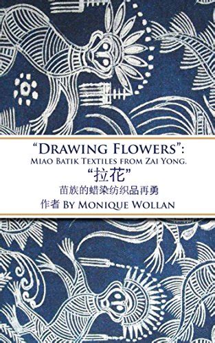 "Drawing Flowers": Miao Batik Textiles From Zai Yong eBook : Wollan ...