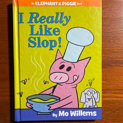 I Really Like Slop! (an Elephant and Piggie Book) by Mo Willems ...