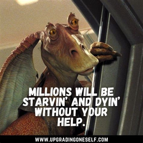 Top 15 Best Quotes From Jar Jar Binks Of Star Wars - Upgrading Oneself