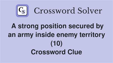 A strong position secured by an army inside enemy territory (10 ...