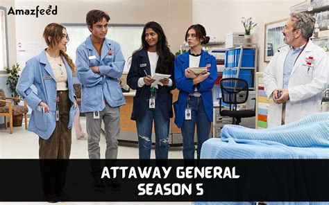 Attaway General Season 5: Current status, Release Date, Cast, Trailer ...