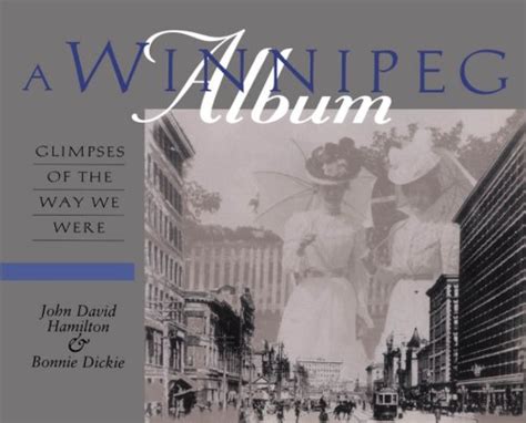 A Winnipeg Album: Glimpses of the Way We Were eBook : Hamilton, John ...