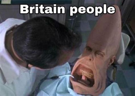 this is what every britain person teeth be like : r/memes