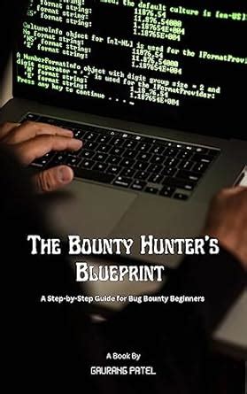 The Bug Bounty Hunter's Blueprint : A Side By Side Guide For Bug Bounty ...