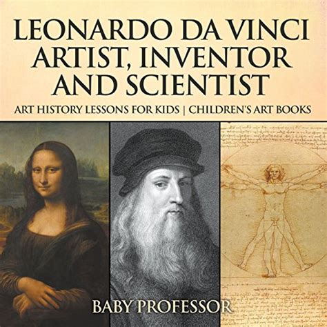 Leonardo da Vinci: Artist, Inventor and Scientist - Art History Lessons ...