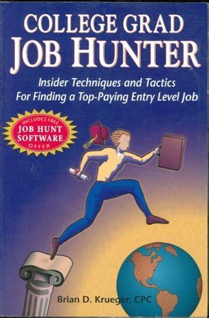 College Grad Job Hunter: Insider Techniques and Tactics for Finding a ...