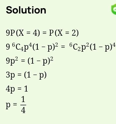 With the usual notations, find P for a binomial vitiate X, if n = 6 and ...