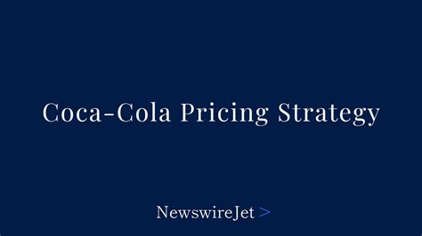 Coca-Cola Pricing Strategy: Leveraging Brand Value for Competitive ...