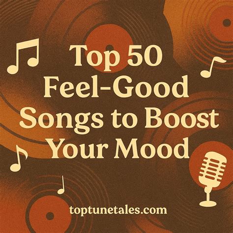 Top 50 Feel-Good Songs to Boost Your Mood - TopTuneTales