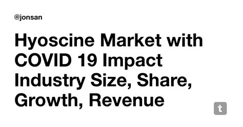 Hyoscine Market with COVID 19 Impact Industry Size, Share, Growth ...