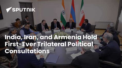 India, Iran, and Armenia Hold First-Ever Trilateral Political ...