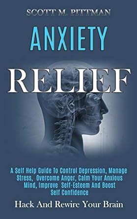 Buy Anxiety Relief: A Self Help Guide to Control Depression, Manage ...