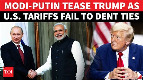 Modi & Putin Unfazed By Trump's Tariff Tactics; After China, Russian ...