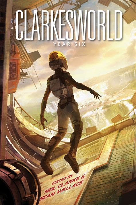 Clarkesworld: Year Six (Clarkesworld Anthology Book 6) eBook : de ...