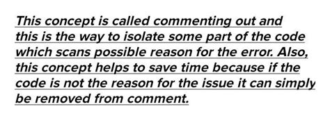 There is a practice in coding to keep some code blocks in comment ...