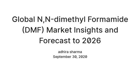 Global N,N-dimethyl Formamide (DMF) Market Insights and Forecast to ...