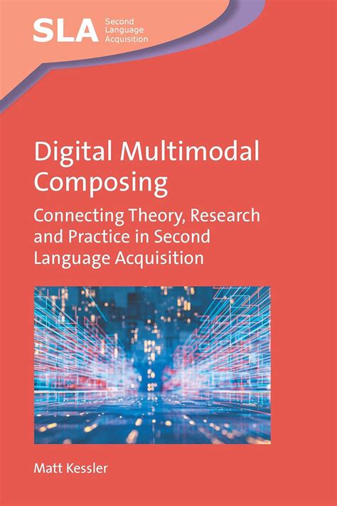 Buy Digital Multimodal Composing: Connecting Theory, Research and ...