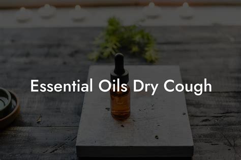 Essential Oils Dry Cough