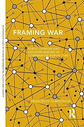 Framing War: Public Opinion and Decision-Making in Comparative ...