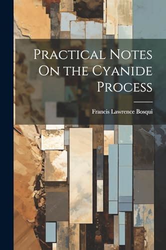 Practical Notes On the Cyanide Process : Bosqui, Francis Lawrence ...