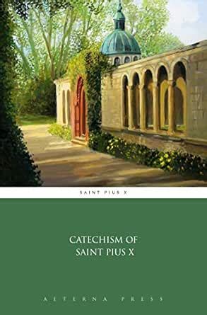 Catechism of Saint Pius X (Illustrated) eBook : Saint Pius X, Aeterna ...