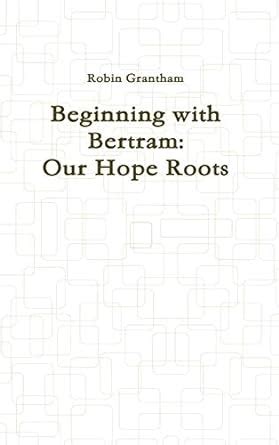 Buy Beginning with Bertram: Our Hope Roots Book Online at Low Prices in ...