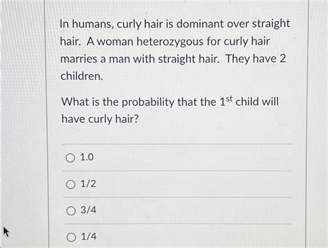 Solved In humans, curly hair is dominant over straight hair. | Chegg.com