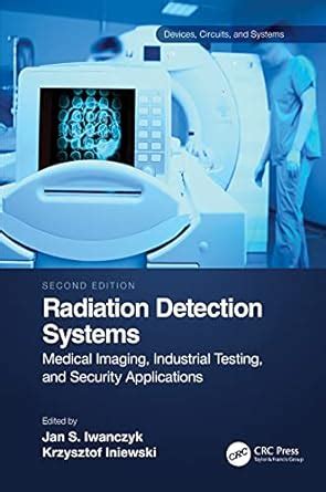 Radiation Detection Systems: Medical Imaging, Industrial Testing, and ...